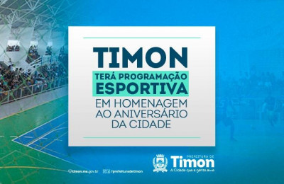 Programação esportiva vai homenagear aniversário de 131 anos de Timon no dia 22/12
